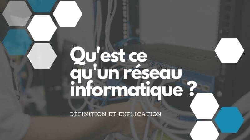 Qu'est ce qu'un réseau informatique ?