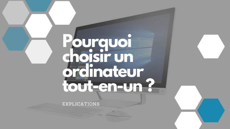 Pourquoi choisir un ordinateur tout-en-un ? - Actu finances